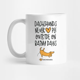 Dachshunds Never Pee Outside On Rainy Days Mug